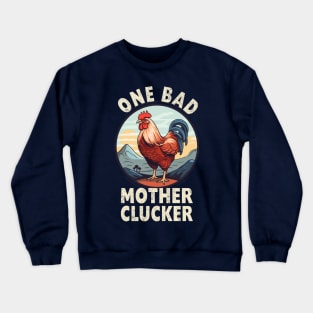 Funny One Bad Mother Clucker Chicken Rooster Hen Design Crewneck Sweatshirt